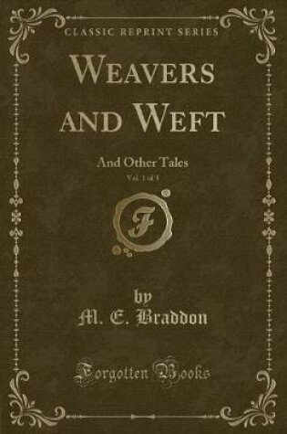 Cover of Weavers and Weft, Vol. 1 of 3