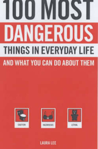 Cover of 100 Most Dangerous Things in Everyday Life