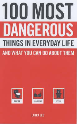 Book cover for 100 Most Dangerous Things in Everyday Life