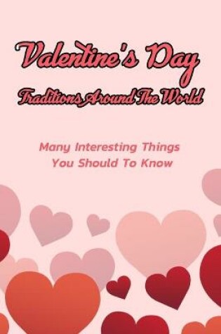 Cover of Valentine's Day Traditions Around The World