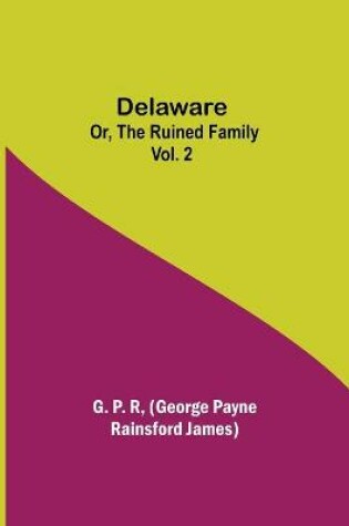Cover of Delaware; Or, The Ruined Family Vol. 2