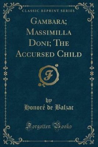 Cover of Gambara; Massimilla Doni; The Accursed Child (Classic Reprint)