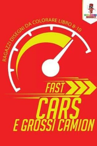 Cover of Fast Cars E Grossi Camion