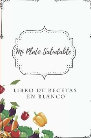 Cover of Mi Plato Saludable - Libro de Recetas En Blanco