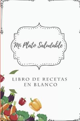 Book cover for Mi Plato Saludable - Libro de Recetas En Blanco