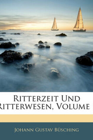 Cover of Ritterzeit Und Ritterwesen, Erster Band