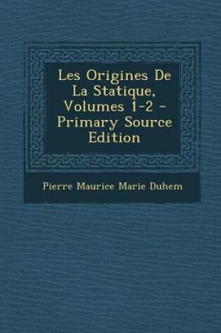 Cover of Les Origines de La Statique, Volumes 1-2