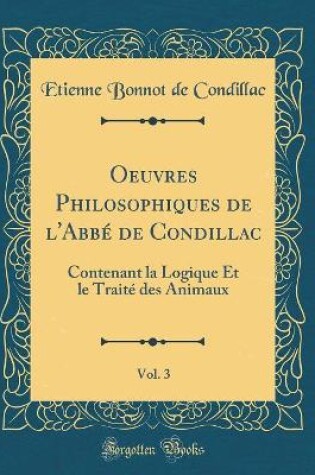 Cover of Oeuvres Philosophiques de l'Abbe de Condillac, Vol. 3