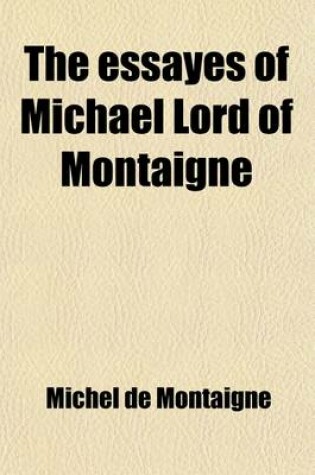 Cover of The Essayes of Michael Lord of Montaigne (Volume 2)