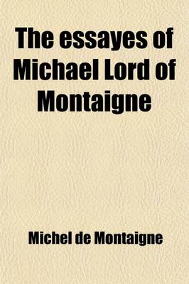 Book cover for The Essayes of Michael Lord of Montaigne (Volume 2)