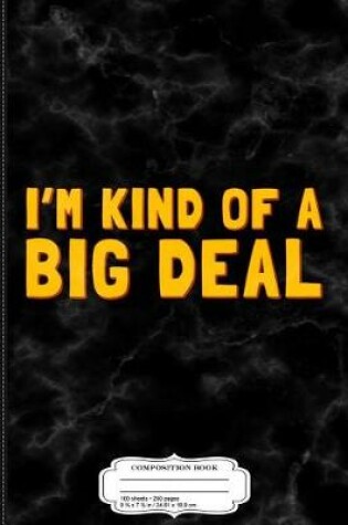 Cover of I'm Kind of a Big Deal Retro Composition Notebook