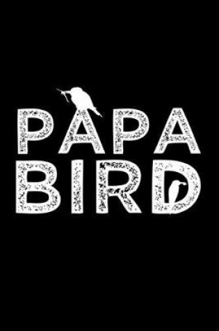 Cover of Papa Bird Nickname Quote Notebook