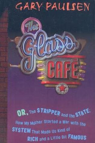 Cover of Glass Cafe: Or, the Stripper and the State: How My Mother Started a War with