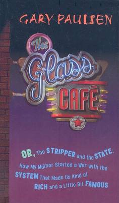 Book cover for Glass Cafe: Or, the Stripper and the State: How My Mother Started a War with