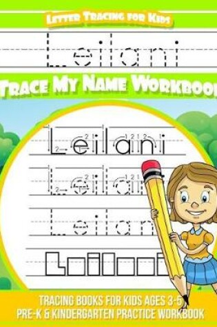 Cover of Leilani Letter Tracing for Kids Trace My Name Workbook
