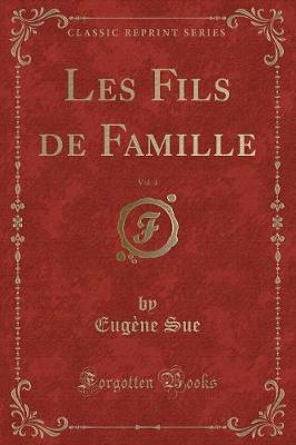 Book cover for Les Fils de Famille, Vol. 4 (Classic Reprint)