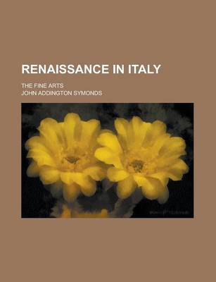 Book cover for Renaissance in Italy; The Fine Arts