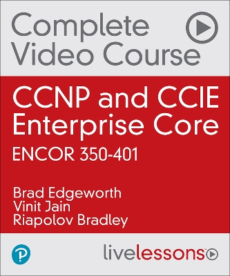 Book cover for CCNP and CCIE Enterprise Core ENCOR 350-401 Complete Video Course