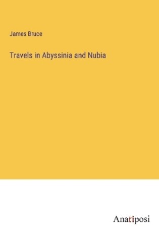 Cover of Travels in Abyssinia and Nubia