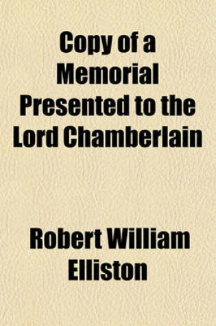 Cover of Copy of a Memorial Presented to the Lord Chamberlain