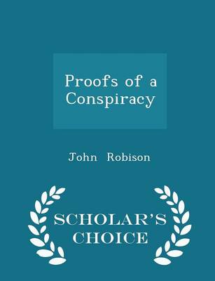 Book cover for Proofs of a Conspiracy - Scholar's Choice Edition