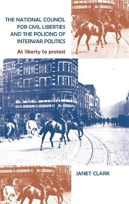 Book cover for The National Council for Civil Liberties and the Policing of Interwar Politics