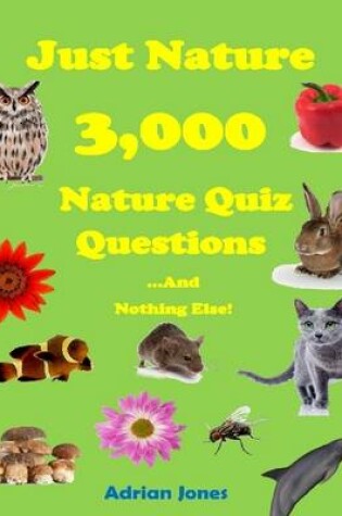 Cover of Just Nature - 3,000 Nature Quiz Questions and Nothing Else!