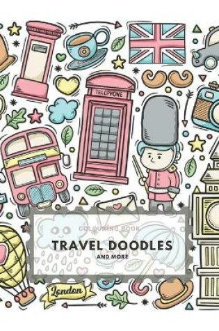 Cover of Colouring Book. Travel Doodles And More