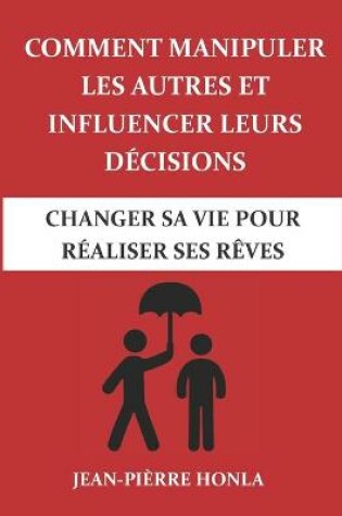 Cover of Comment manipuler les autres et influencer leurs decisions