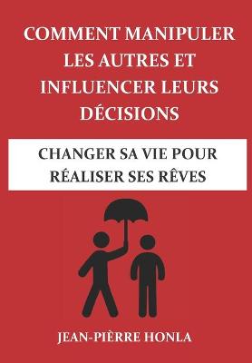 Book cover for Comment manipuler les autres et influencer leurs decisions