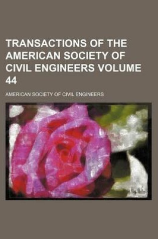 Cover of Transactions of the American Society of Civil Engineers Volume 44