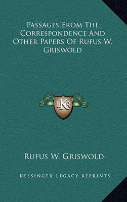 Book cover for Passages from the Correspondence and Other Papers of Rufus W. Griswold