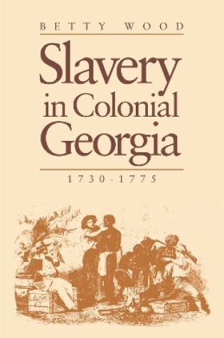 Cover of Slavery in Colonial Georgia, 1730-1775