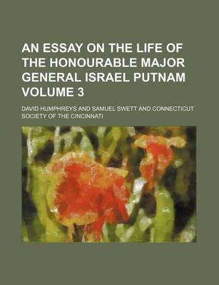 Book cover for An Essay on the Life of the Honourable Major General Israel Putnam Volume 3