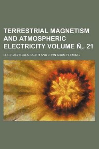 Cover of Terrestrial Magnetism and Atmospheric Electricity Volume N . 21