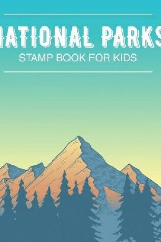 Cover of National Park Stamp Book For Kids