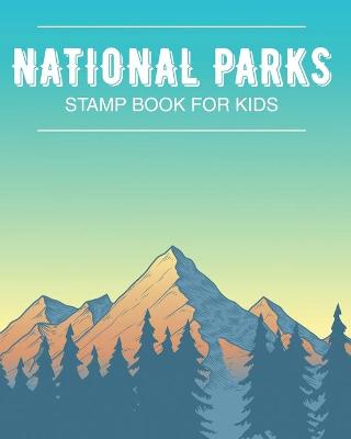 Book cover for National Park Stamp Book For Kids