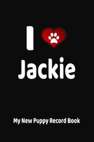 Cover of I Love Jackie My New Puppy Record Book