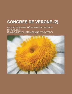 Book cover for Congres de Verone; Guerre D'Espagne. Negociations. Colonies Espagnoles (2)