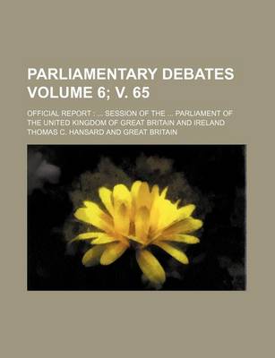 Book cover for Parliamentary Debates Volume 6; V. 65; Official Report