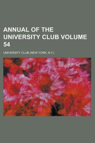 Cover of Annual of the University Club Volume 54