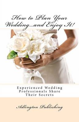 Book cover for How to Plan Your Wedding...and Enjoy It!