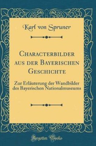 Cover of Characterbilder Aus Der Bayerischen Geschichte