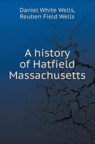 Cover of A history of Hatfield Massachusetts