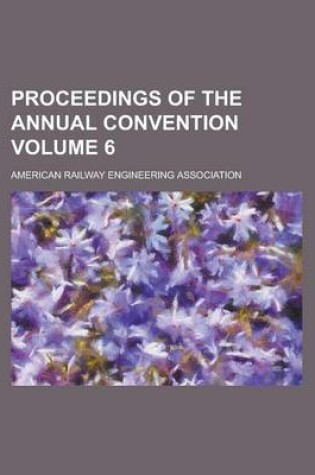 Cover of Proceedings of the Annual Convention Volume 6