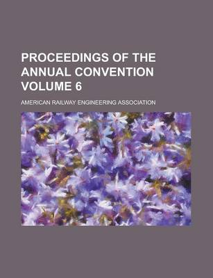 Book cover for Proceedings of the Annual Convention Volume 6