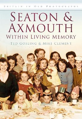 Book cover for Seaton & Axmouth: Within Living Memory