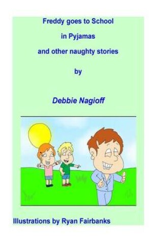 Cover of Freddy goes to school in pyjamas and other naughty stories