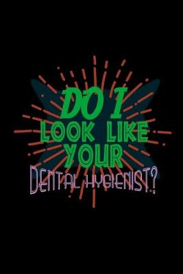 Book cover for Do i look like your Dental Hygienist?