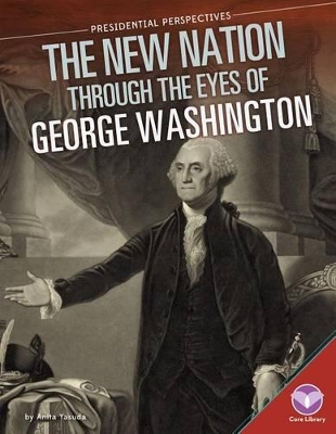 Book cover for New Nation Through the Eyes of George Washington
